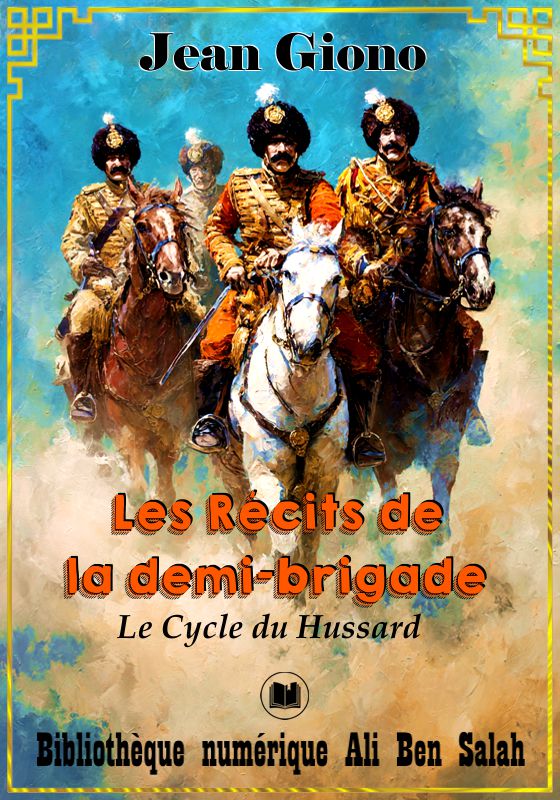 Les Récits de la demi-brigade, Le Cycle du Hussard, Jean Giono