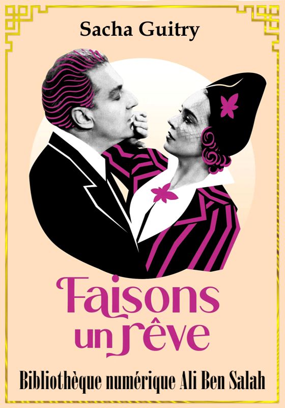 Faisons un rêve, Sacha Guitry