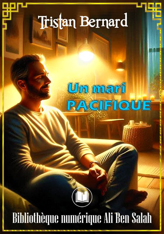 Un Mari Pacifique, Tristan Bernard