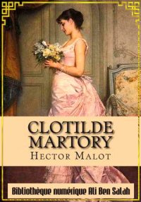 Clotilde Martory, Hector Malot