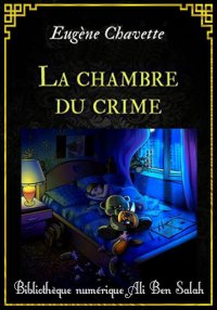 La Chambre Du Crime, Eugène Ch...