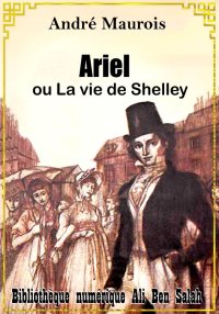 Ariel, ou La vie de Shelley, A...