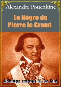 Le Nègre de Pierre le Grand, A...