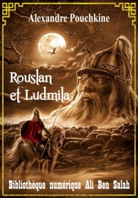 Rouslane et Ludmila, Alexandre...