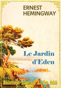Le jardin  d'Éden, Ernest Hemi...