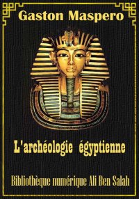 L'archéologie égyptienne, Gast...