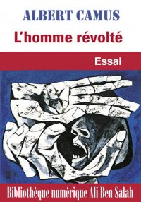 L’HOMME RÉVOLTÉ, Albert Camus