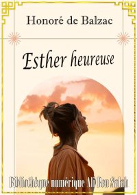 Esther heureuse, Scènes de la ...
