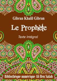 Le Prophète, Gibran Khalil Gib...