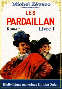 Les Pardaillan, Livre I, Miche...