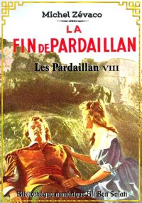 Les Pardaillan, Livre VIII, La...