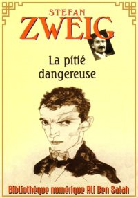 La Pitié dangereuse, Stefan Zw...