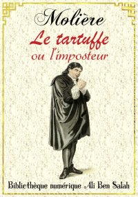 Le Tartuffe, ou l'Imposteur, M...