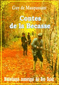 Contes de la Bécasse, Guy de M...