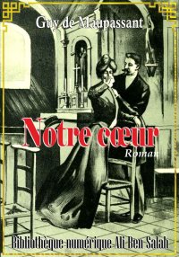 Notre Cœur, Guy de Maupassant