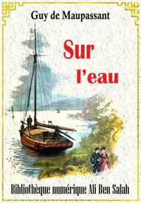 Sur l’eau, Guy de Maupassant