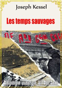 Les temps sauvages, Joseph Kes...