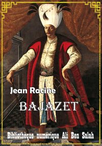 Bajazet, Jean Racine