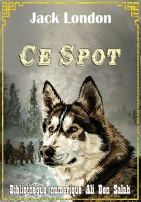 Ce Spot, Jack London