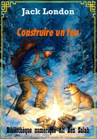 Construire un feu, Jack London