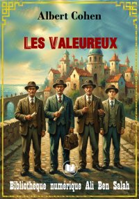 Les Valeureux, Albert Cohen