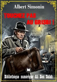 Touchez pas au grisbi !, Alber...