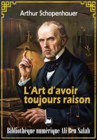 L’Art d’avoir toujours raison,...