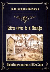 Lettres écrites de la Montagne...