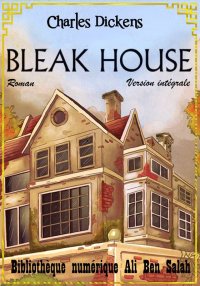 Bleak House, ou La Maison d'Âp...
