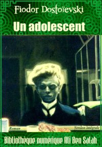Un Adolescent, de Dostoïevski,...