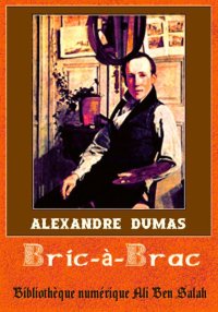 Bric-à-Brac, Alexandre Dumas