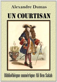 Un courtisan, Alexandre Dumas
