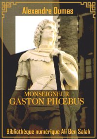 Monseigneur Gaston Phœbus, Ale...