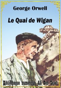 Le Quai de Wigan, George Orwel...