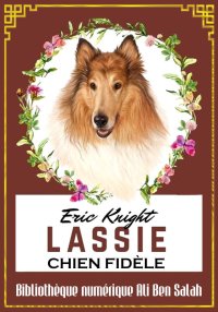 Lassie, chien fidèle, Eric Kni...