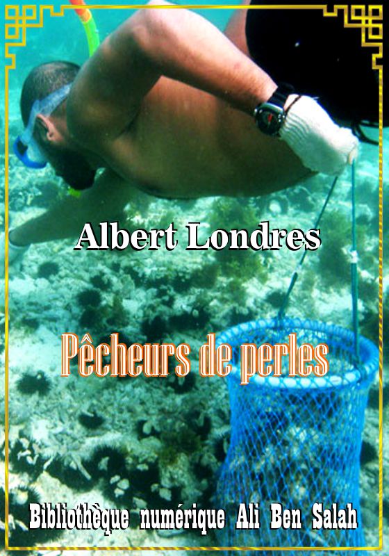 Pêcheurs de perles, Albert Londres