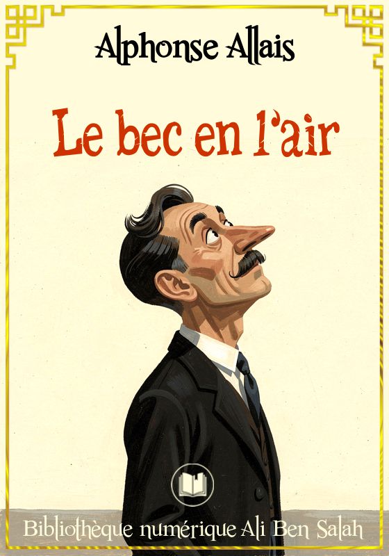 Le bec en l’air, Alphonse Allais