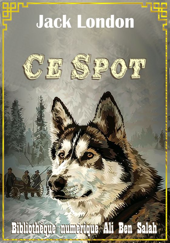 Ce Spot, Jack London