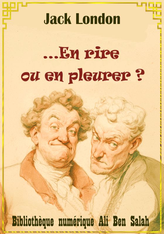 ...En rire ou en pleurer ?, Jack London