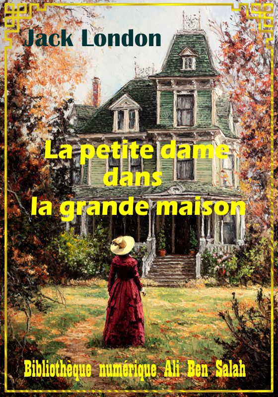 La petite dame dans la grande maison, Jack London