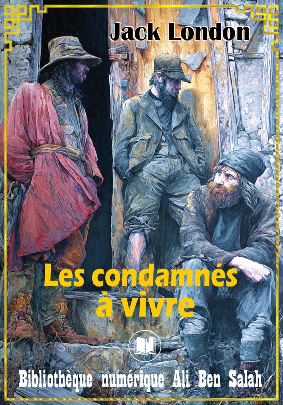 Les condamnés à vivre, Jack London