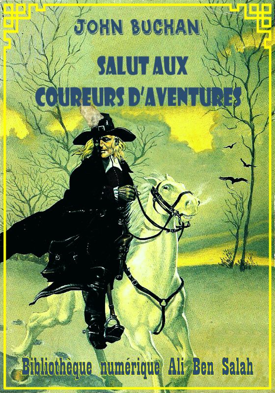 Salut aux coureurs d’aventures, John Buchan