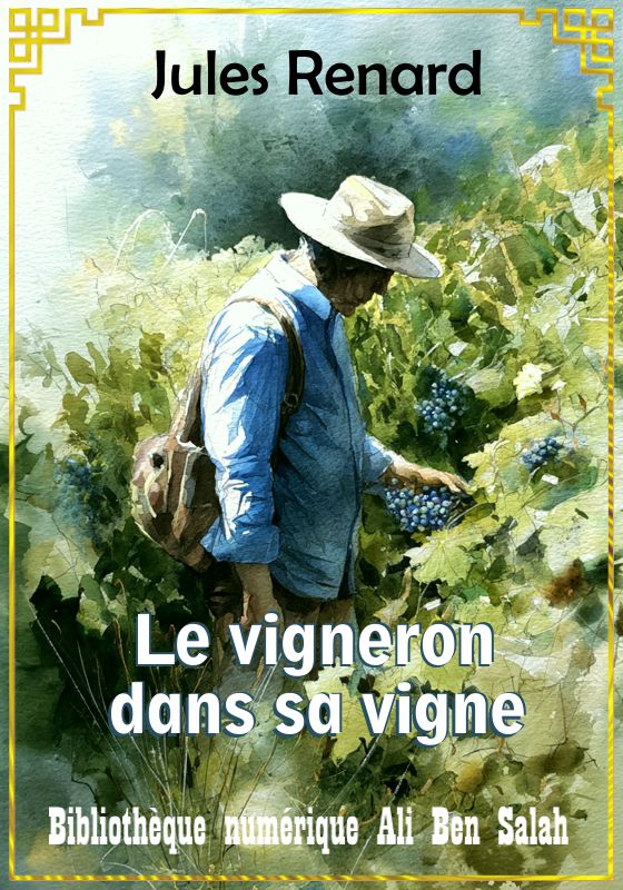 Le vigneron dans sa vigne, Jules Renard