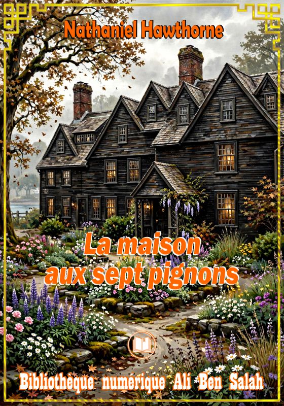 La Maison aux sept pignons, Nathaniel Hawthorne