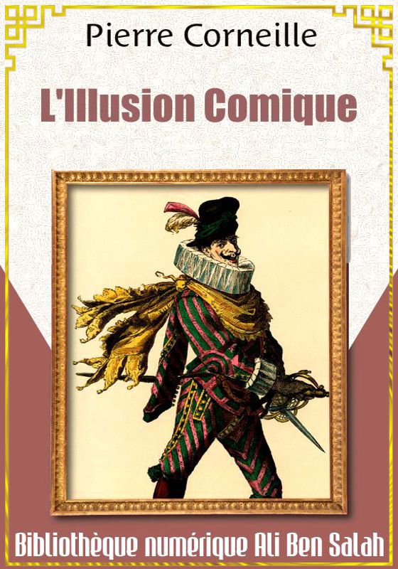 L'Illusion Comique, Pierre Corneille
