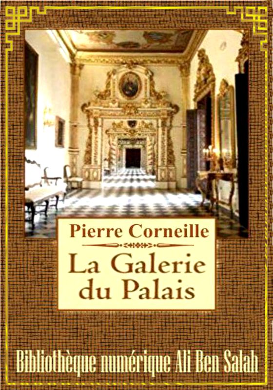 La Galerie du Palais, Pierre Corneille