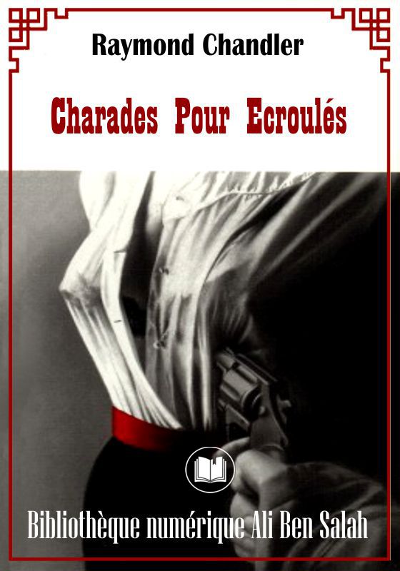 Charade pour écroulés, Raymond Chandler