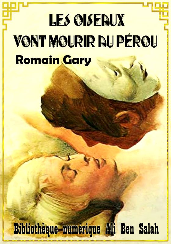 Les oiseaux vont mourir au Pérou, Romain Gary