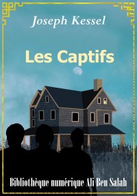 Les captifs, Joseph Kessel