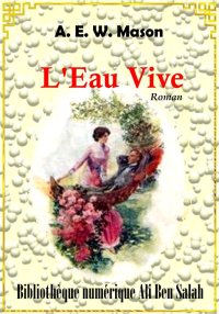 L'Eau Vive, A. E. W. Mason